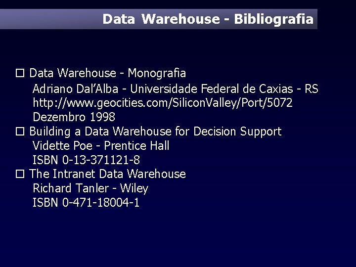 Data Warehouse - Bibliografia o Data Warehouse - Monografia Adriano Dal’Alba - Universidade Federal