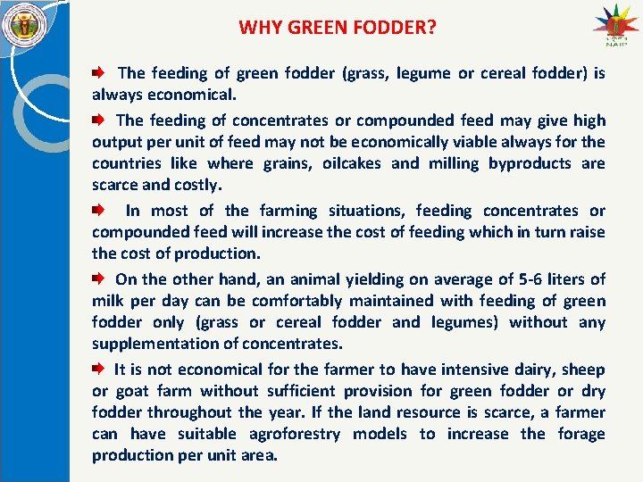 WHY GREEN FODDER? The feeding of green fodder (grass, legume or cereal fodder) is