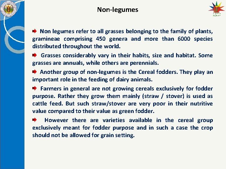 Non-legumes Non legumes refer to all grasses belonging to the family of plants, gramineae