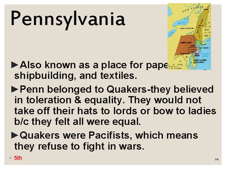 Pennsylvania ►Also known as a place for papermaking, shipbuilding, and textiles. ►Penn belonged to