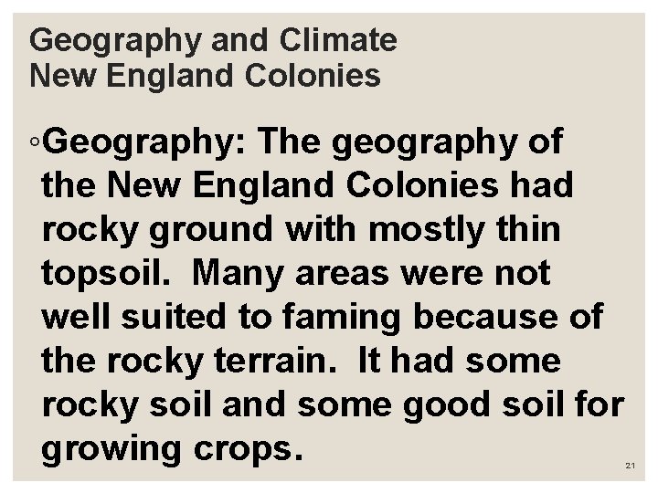 Geography and Climate New England Colonies ◦Geography: The geography of the New England Colonies