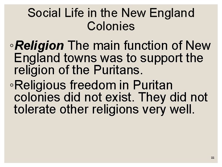 Social Life in the New England Colonies ◦Religion The main function of New England