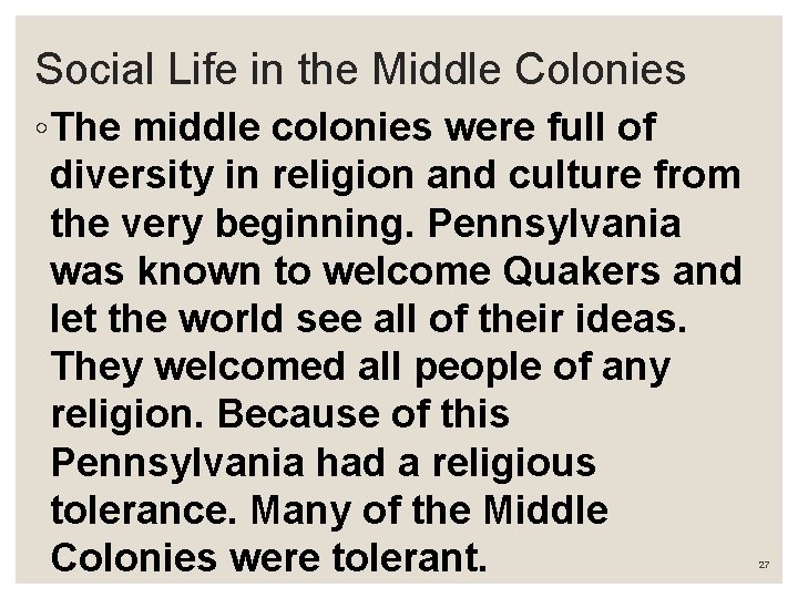Social Life in the Middle Colonies ◦ The middle colonies were full of diversity