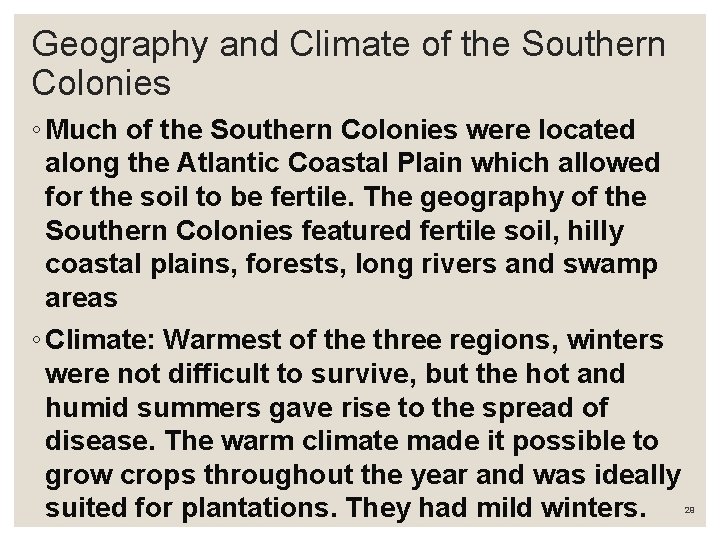 Geography and Climate of the Southern Colonies ◦ Much of the Southern Colonies were