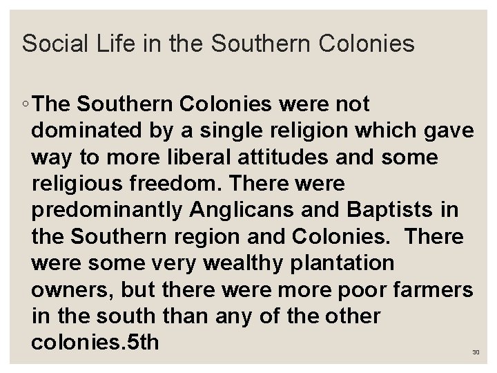 Social Life in the Southern Colonies ◦ The Southern Colonies were not dominated by