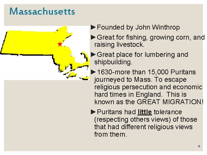 Massachusetts ►Founded by John Winthrop ►Great for fishing, growing corn, and raising livestock. ►Great