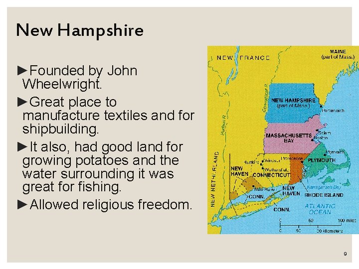 New Hampshire ►Founded by John Wheelwright. ►Great place to manufacture textiles and for shipbuilding.