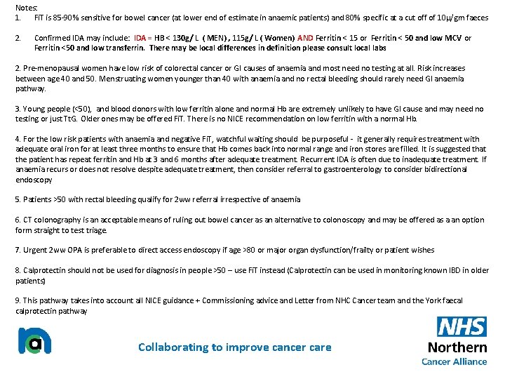 Notes: 1. Fi. T is 85 -90% sensitive for bowel cancer (at lower end
