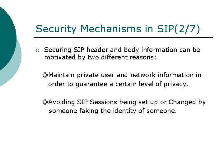 Security Mechanisms in SIP(2/7) ¡ Securing SIP header and body information can be motivated