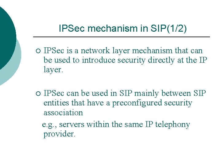 IPSec mechanism in SIP(1/2) ¡ IPSec is a network layer mechanism that can be