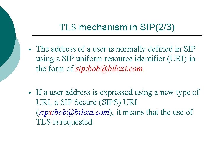 TLS mechanism in SIP(2/3) w The address of a user is normally defined in