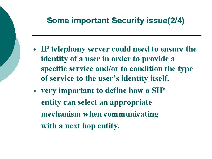 Some important Security issue(2/4) w w IP telephony server could need to ensure the