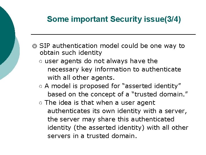 Some important Security issue(3/4) ◎ SIP authentication model could be one way to obtain