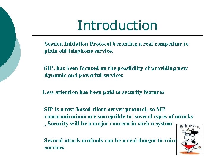 Introduction Session Initiation Protocol becoming a real competitor to plain old telephone service. SIP,