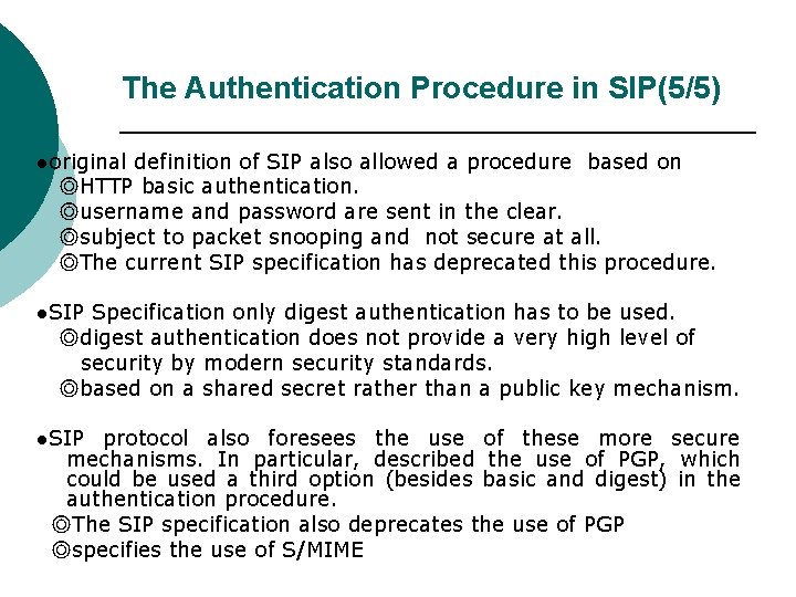 The Authentication Procedure in SIP(5/5) ●original definition of SIP also allowed a procedure based
