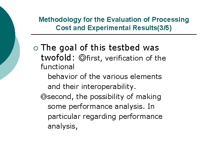 Methodology for the Evaluation of Processing Cost and Experimental Results(3/5) ¡ The goal of