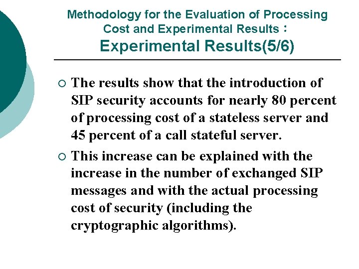 Methodology for the Evaluation of Processing Cost and Experimental Results： Experimental Results(5/6) The results