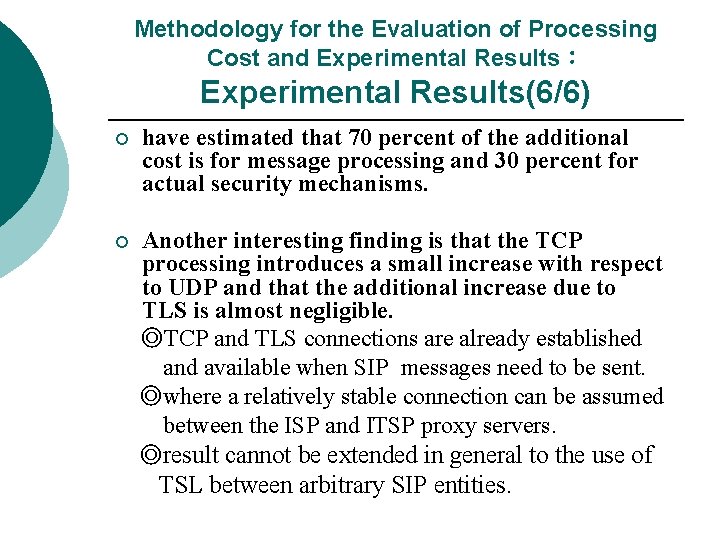 Methodology for the Evaluation of Processing Cost and Experimental Results： Experimental Results(6/6) ¡ have