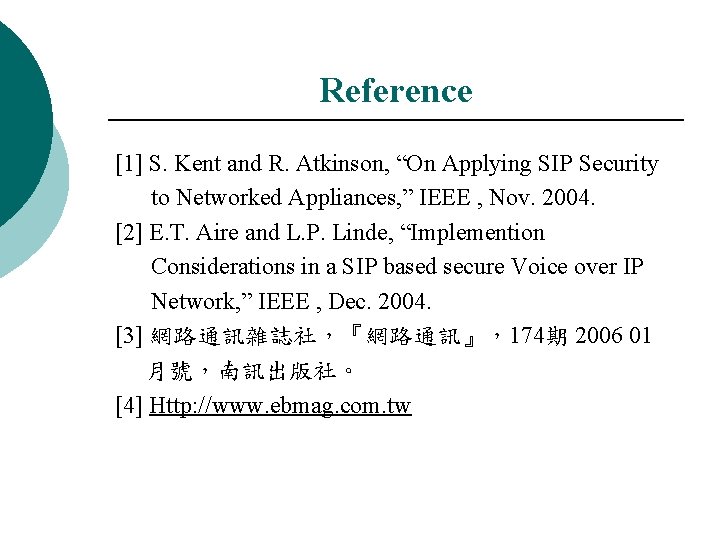 Reference [1] S. Kent and R. Atkinson, “On Applying SIP Security to Networked Appliances,