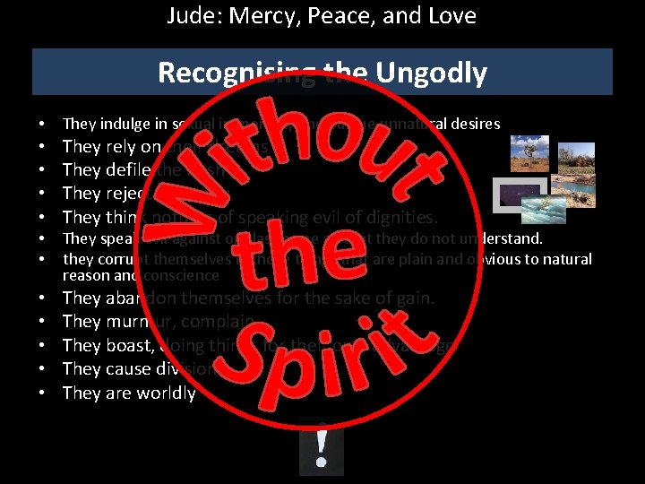 Jude: Mercy, Peace, and Love Recognising the Ungodly • • • They indulge in