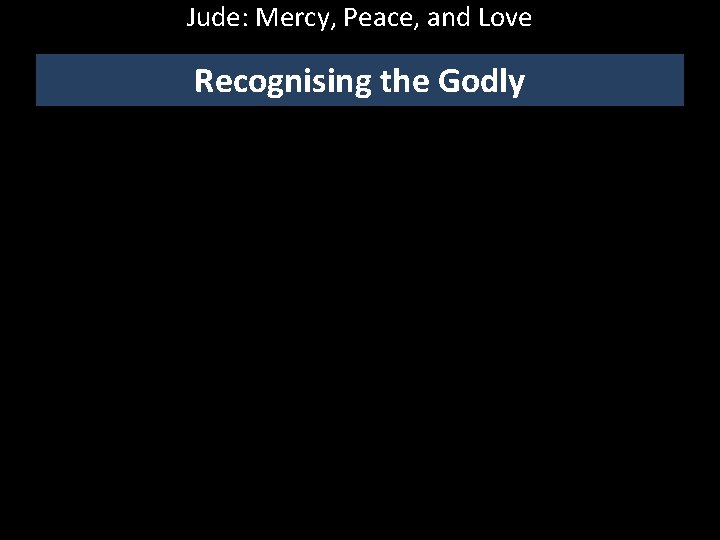Jude: Mercy, Peace, and Love Recognising the Godly 