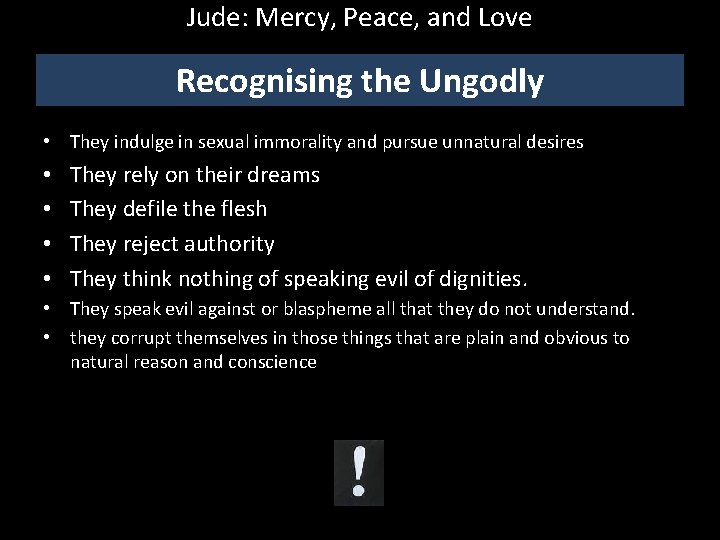 Jude: Mercy, Peace, and Love Recognising the Ungodly • They indulge in sexual immorality