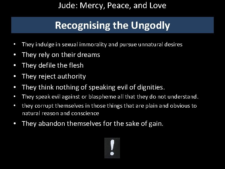 Jude: Mercy, Peace, and Love Recognising the Ungodly • They indulge in sexual immorality