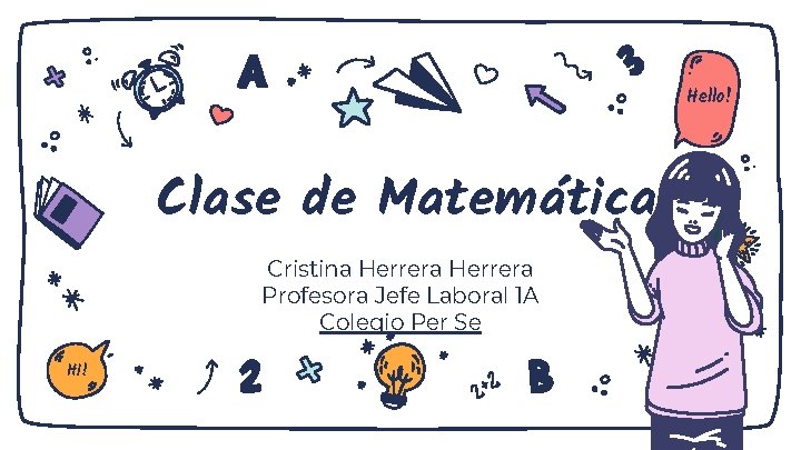Hello! Clase de Matemática Cristina Herrera Profesora Jefe Laboral 1 A Colegio Per Se