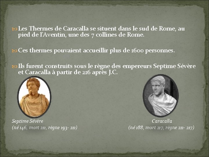  Les Thermes de Caracalla se situent dans le sud de Rome, au pied