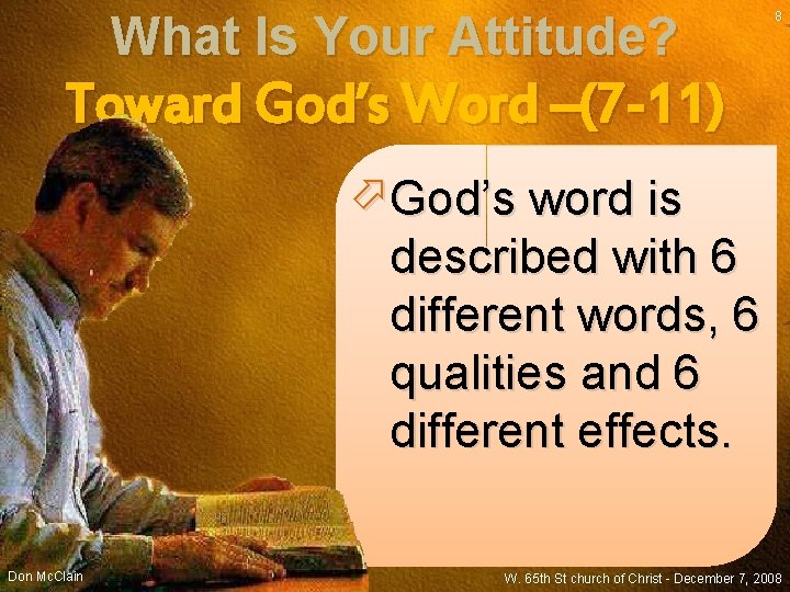 What Is Your Attitude? 8 Toward God’s Word –(7 -11) God’s word is described