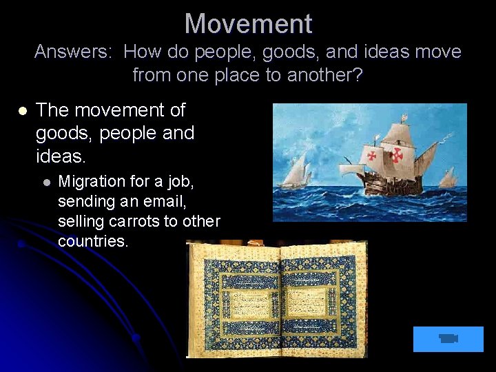 Movement Answers: How do people, goods, and ideas move from one place to another?