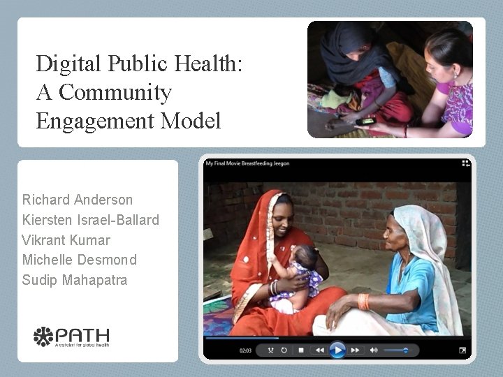 Digital Public Health: A Community Engagement Model Richard Anderson Kiersten Israel-Ballard Vikrant Kumar Michelle