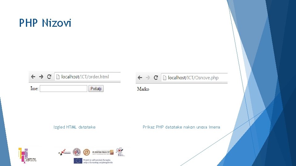 PHP Nizovi Izgled HTML datoteke Prikaz PHP datoteke nakon unosa imena 