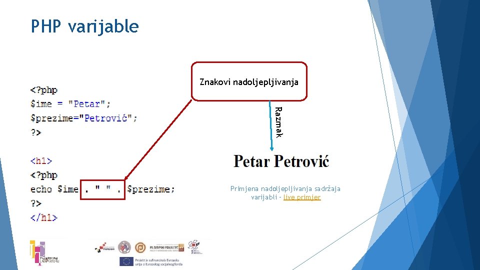 PHP varijable Znakovi nadoljepljivanja Razmak Primjena nadoljepljivanja sadržaja varijabli – live primjer 