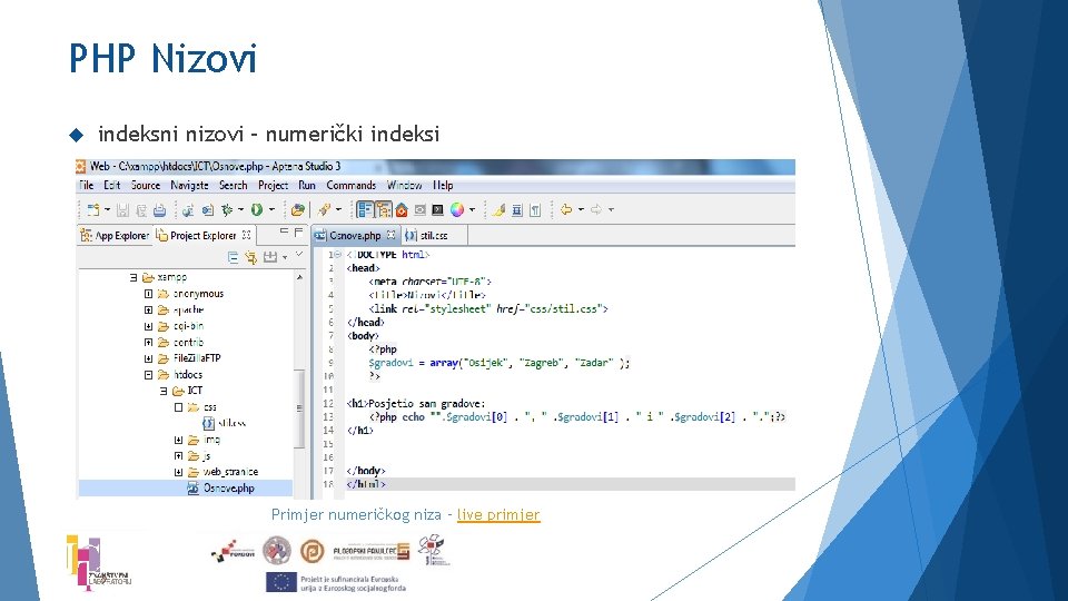 PHP Nizovi indeksni nizovi – numerički indeksi Primjer numeričkog niza – live primjer 
