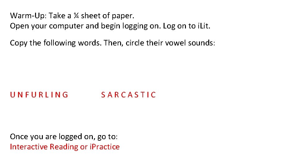 Warm-Up: Take a ¼ sheet of paper. Open your computer and begin logging on.