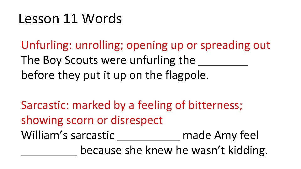 Lesson 11 Words Unfurling: unrolling; opening up or spreading out The Boy Scouts were