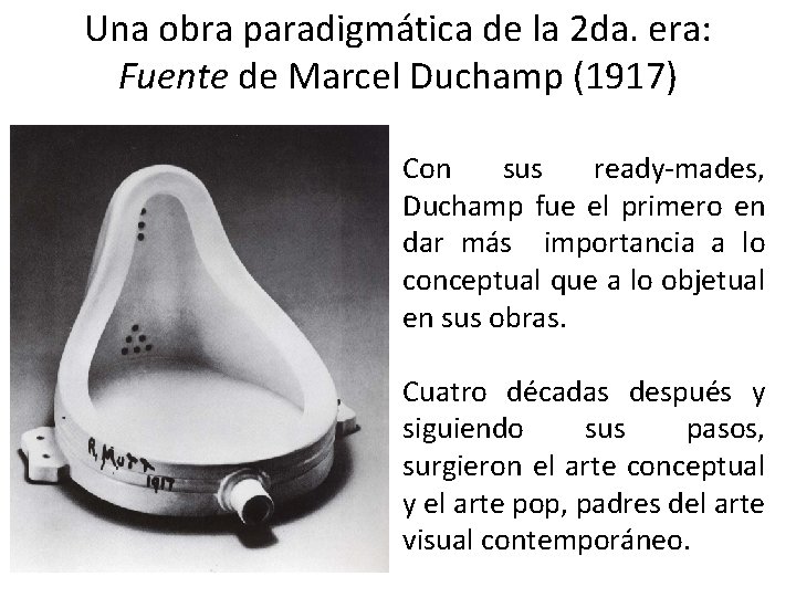 Una obra paradigmática de la 2 da. era: Fuente de Marcel Duchamp (1917) Con