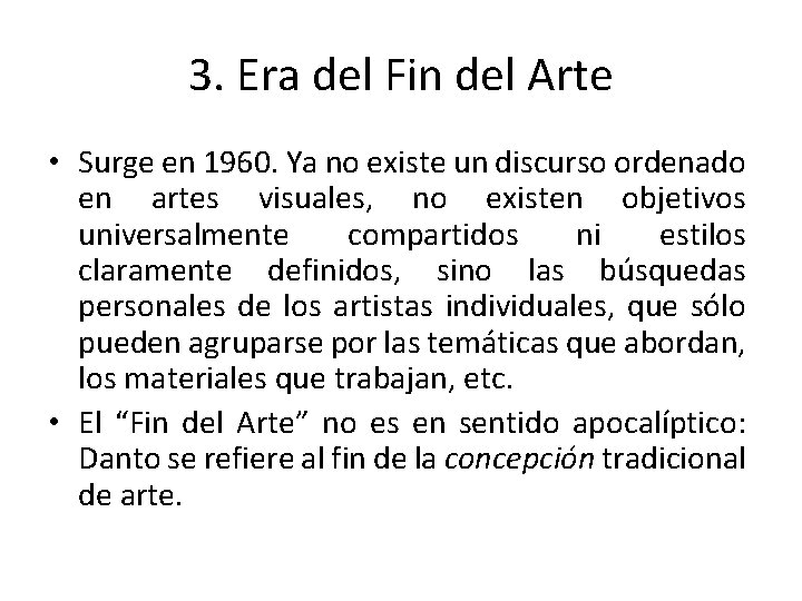 3. Era del Fin del Arte • Surge en 1960. Ya no existe un