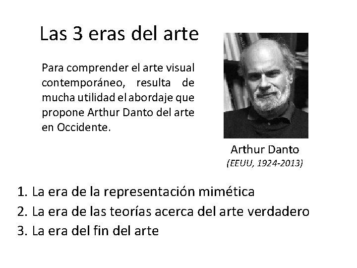 Las 3 eras del arte Para comprender el arte visual contemporáneo, resulta de mucha