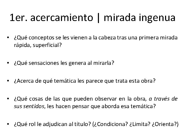 1 er. acercamiento | mirada ingenua • ¿Qué conceptos se les vienen a la