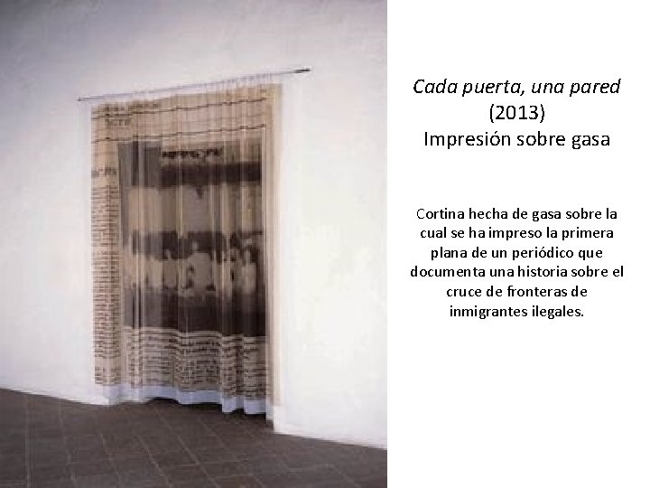 Cada puerta, una pared (2013) Impresión sobre gasa Cortina hecha de gasa sobre la
