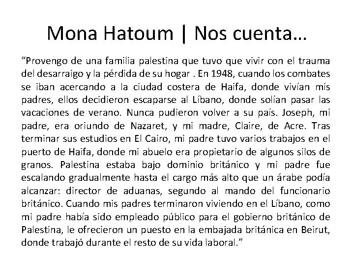 Mona Hatoum | Nos cuenta… “Provengo de una familia palestina que tuvo que vivir