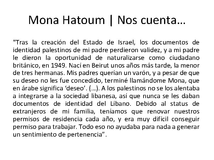 Mona Hatoum | Nos cuenta… “Tras la creación del Estado de Israel, los documentos