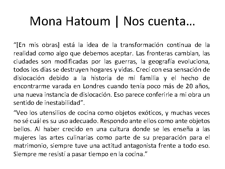 Mona Hatoum | Nos cuenta… “[En mis obras] está la idea de la transformación