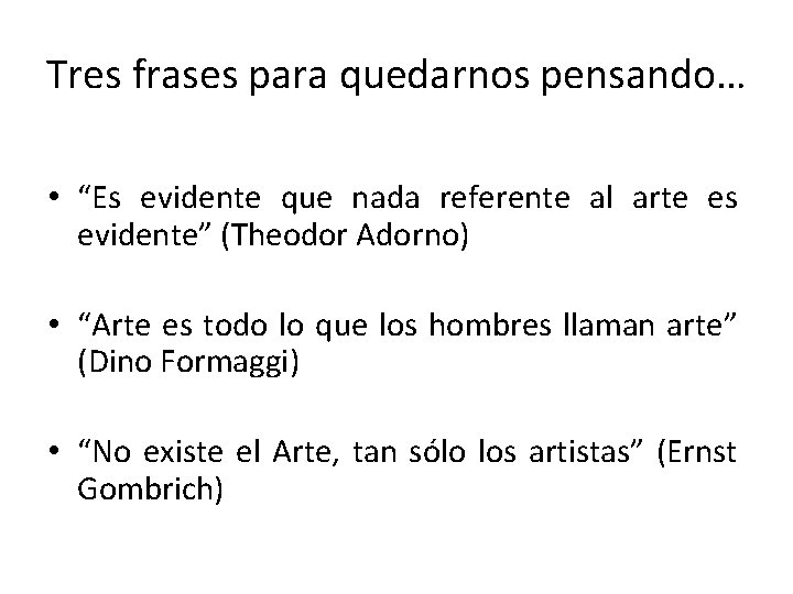 Tres frases para quedarnos pensando… • “Es evidente que nada referente al arte es