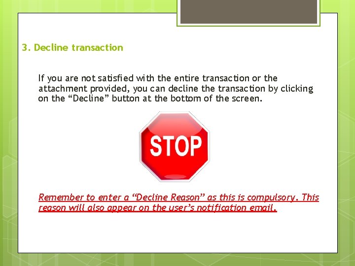 3. Decline transaction If you are not satisfied with the entire transaction or the