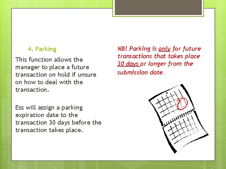 4. Parking This function allows the manager to place a future transaction on hold