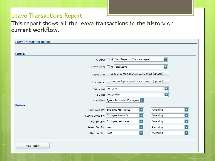 Leave Transactions Report This report shows all the leave transactions in the history or