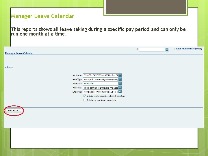 Manager Leave Calendar This reports shows all leave taking during a specific pay period